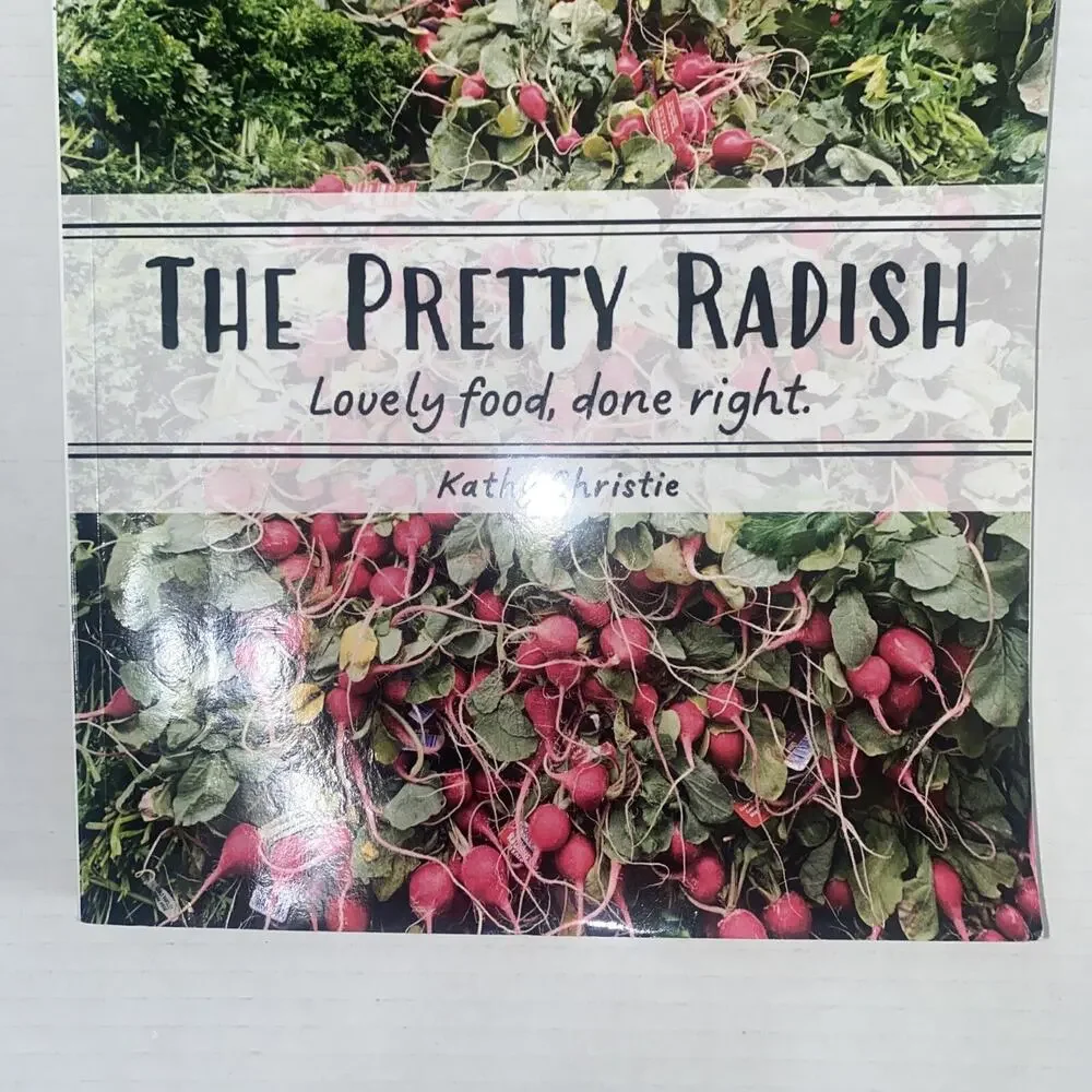The Pretty Radish: Lovely food, done right Paperback Book 9798218637217